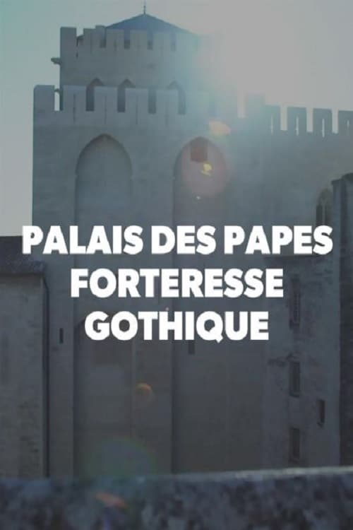 Watch Palais de Papes, une forteresse gothique (2021) Full Movie Online Free