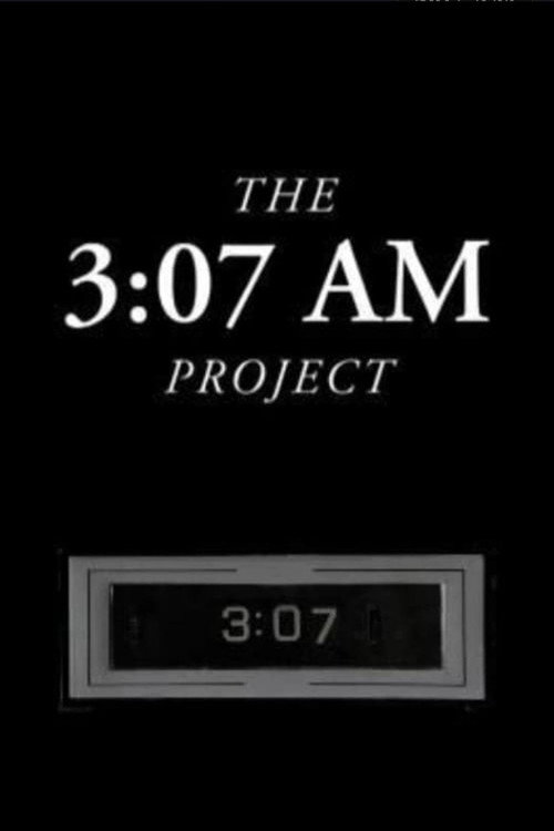 The 3:07 AM Project电影海报
