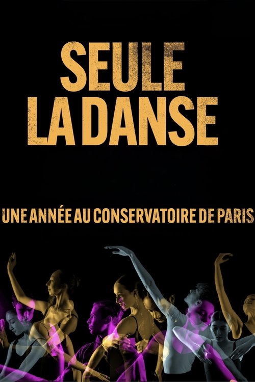 Seule la danse, une année au conservatoire de Paris