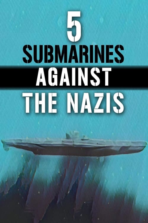 5+Submarines+Against+the+Nazis