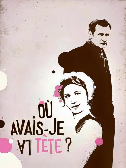 Où avais-je la tête ? poster 2