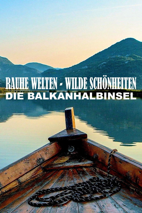 Raue Welten - Wilde Schönheiten - Die Balkanhalbinsel