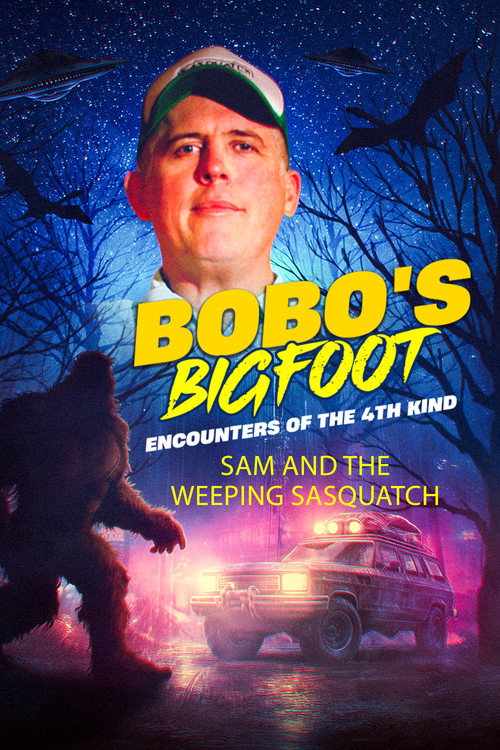 Bobo's Bigfoot Encounters of the 4th Kind电影海报