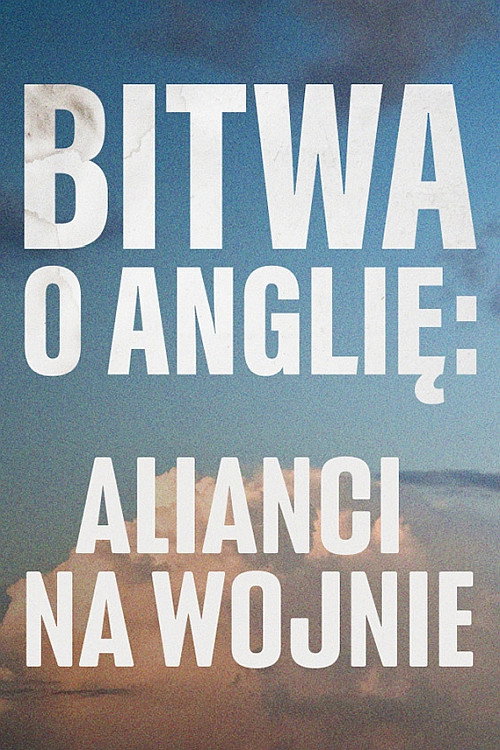 Bitwa o Anglię: Alianci na wojnie电影海报