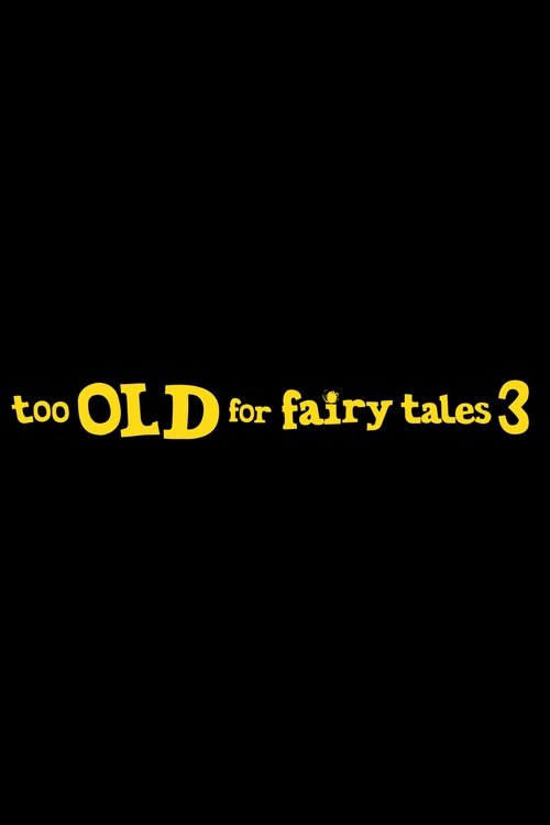 Too Old for Fairy Tales 3 Poster