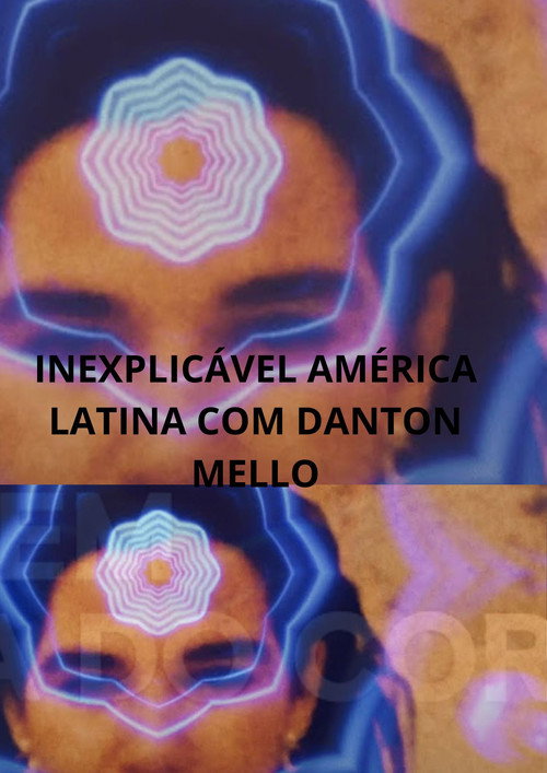 INEXPLIC&Aacute;VEL AM&Eacute;RICA LATINA COM DANTON MELLO电影海报