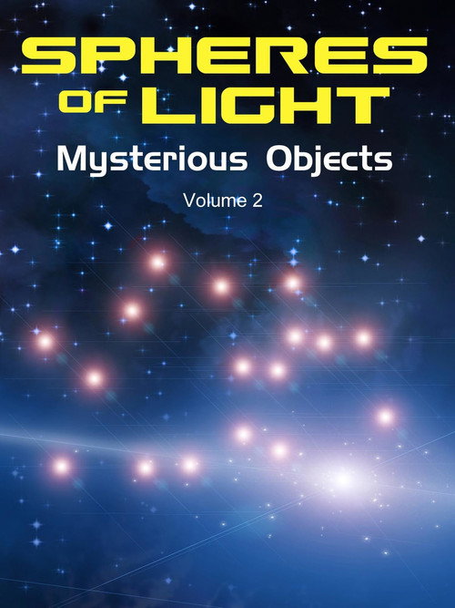 Spheres of Light: Mysterious Objects - Volume 2 (2009)