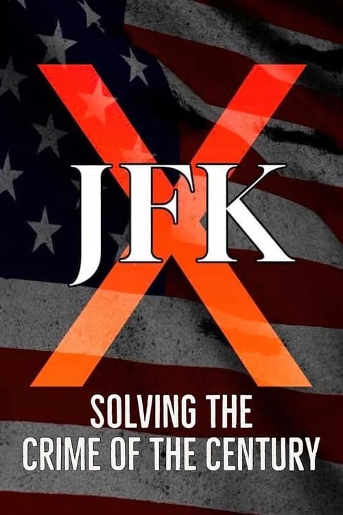 JFK+X%3A+Solving+the+Crime+of+the+Century