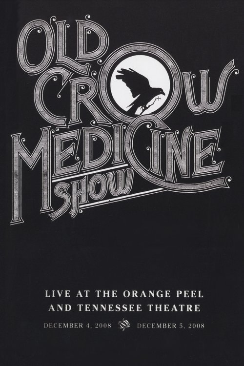 Old Crow Medicine Show: Live At The Orange Peel And Tennessee Theatre poster