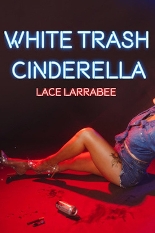 Lace Larrabee: White Trash Cinderella Poster