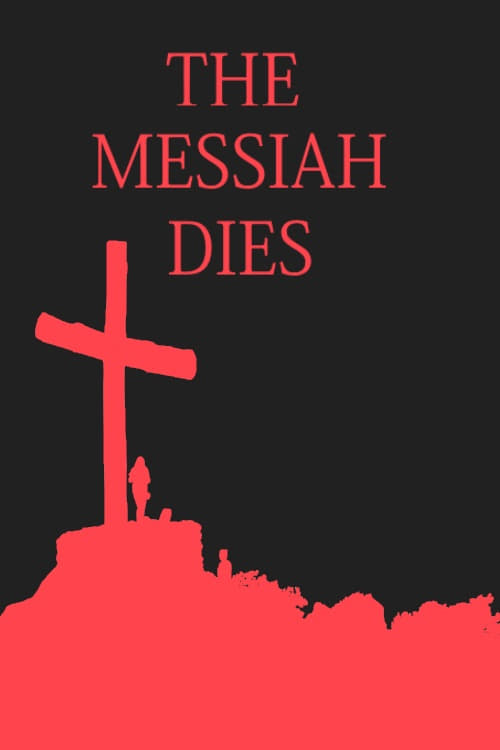 The Messiah Dies: A Short Film (2018) Watch Full HD Movie Streaming
Online in HD-720p Video Quality