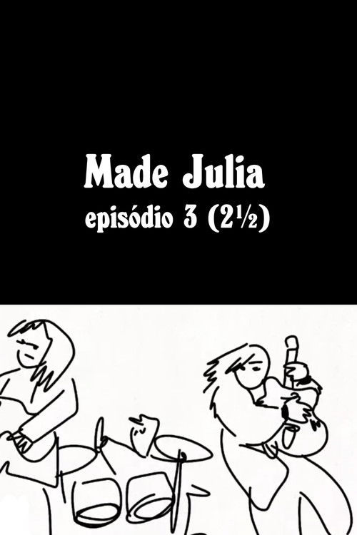 MADE JÚLIA Episódio 3 (2½) Poster