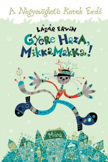 Mikkamakka, gyere haza!