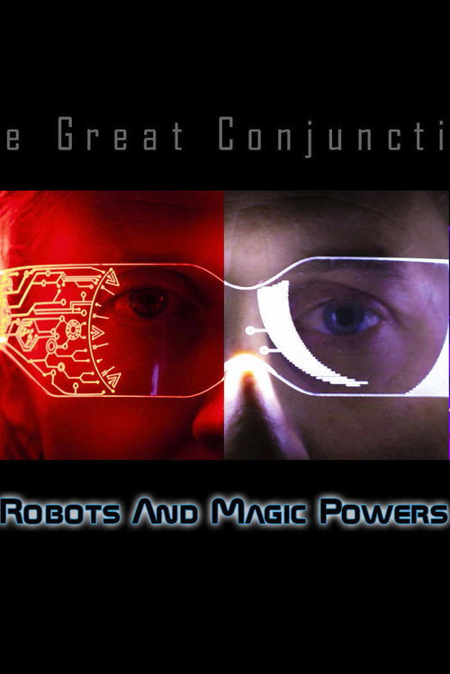 The Great Conjunction - A Robots And Magic Powers Docuseries电影海报