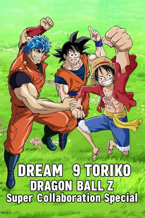 Dream 9 Toriko x One Piece x Dragon Ball Z Super Collaboration Special!!