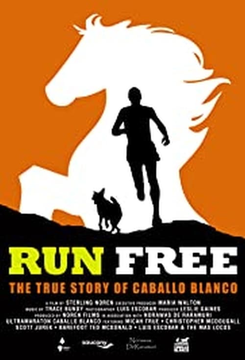 Run Free: The True Story of Caballo Blanco Poster