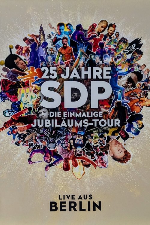 25 Jahre SDP - Die Einmalige Jubiläums-Tour (Live aus Berlin) Poster