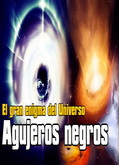 Agujeros Negros: El gran enigma del universo 2015