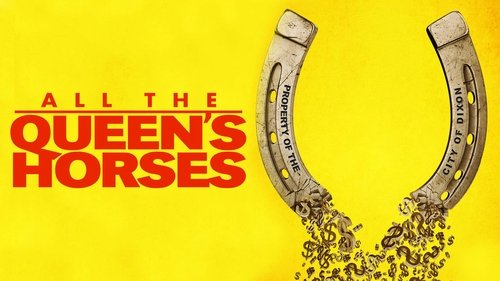 All the Queen's Horses (2017) Watch Full Movie Streaming Online