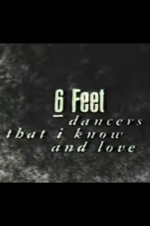 6 Feet: Dancers That I Know and Love Poster