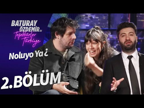 Baturay Özdemir ile Teşekkürler Türkiye - 2. Bölüm | Konuk: Noluyo Ya ¿