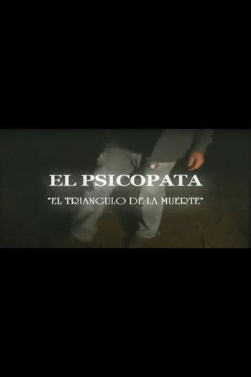 El Psicópata - El Triángulo de la Muerte