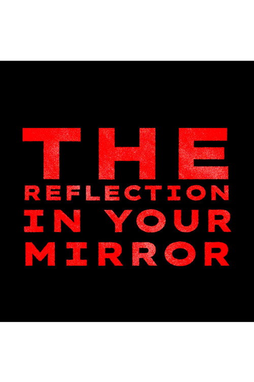 The Reflection In Your Mirror