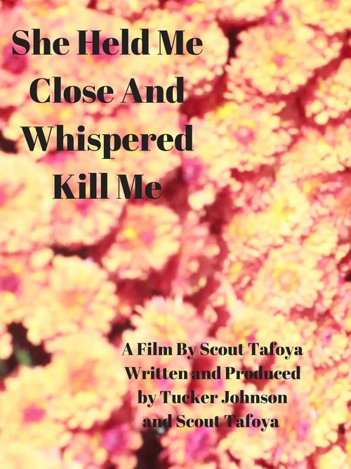 She Held Me Close And Whispered "Kill Me" Poster