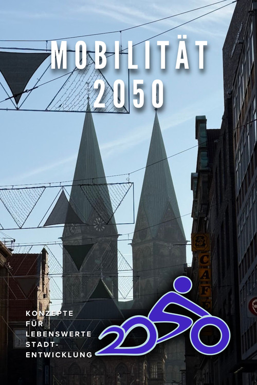 Mobilität 2050 - Konzepte für lebenswerte Stadtentwicklung