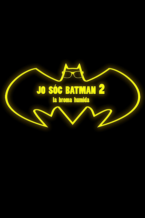 Jo sóc Batman 2: La broma humida