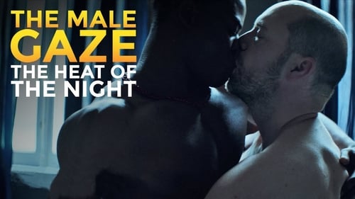 The Male Gaze: The Heat of the Night (2019) Ver Pelicula Completa Streaming Online