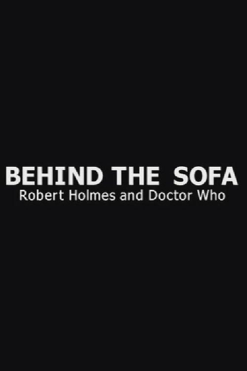 Behind the Sofa: Robert Holmes and Doctor Who Poster