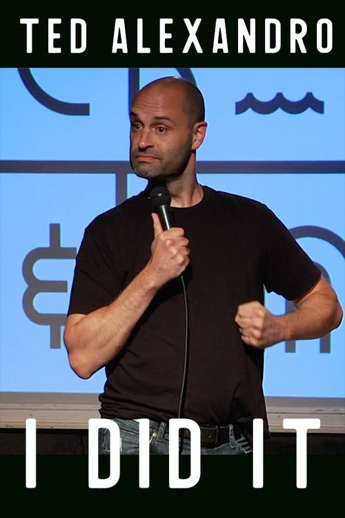 Ted Alexandro: I Did It Poster