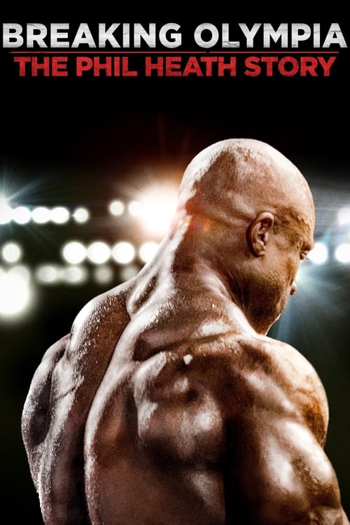 Breaking Olympia: The Phil Heath Story