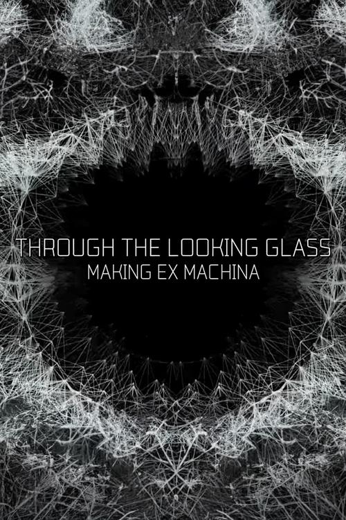 Through+the+Looking+Glass%3A+Making+%27Ex+Machina%27