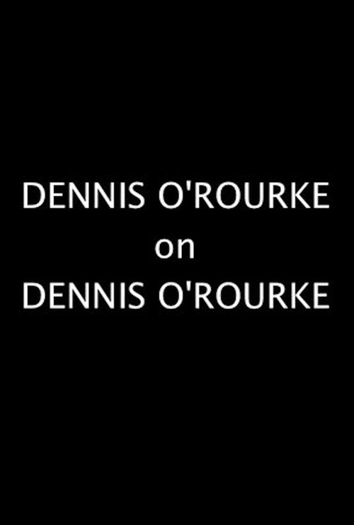 Dennis O'Rourke on Dennis O'Rourke Poster
