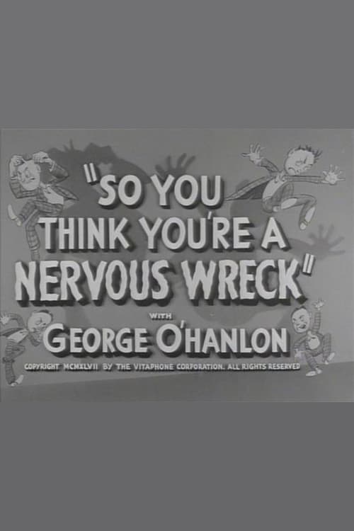 So You Think You're a Nervous Wreck