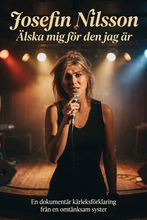 Josefin Nilsson - &Auml;lska mig f&ouml;r den jag &auml;r电影海报