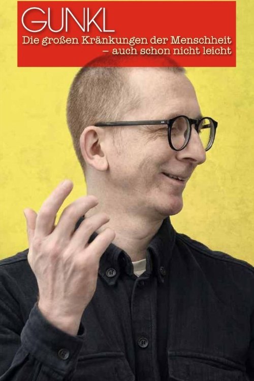 Gunkl: Die großen Kränkungen der Menschheit - auch schon nicht leicht Poster