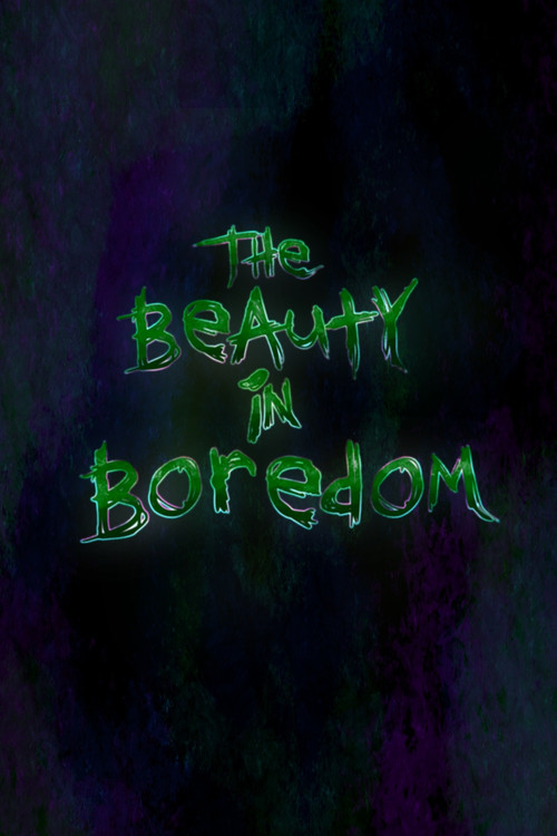 The Beauty in Boredom