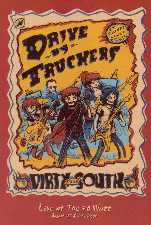 Drive-By Truckers: The Dirty South - Live at the 40-Watt
