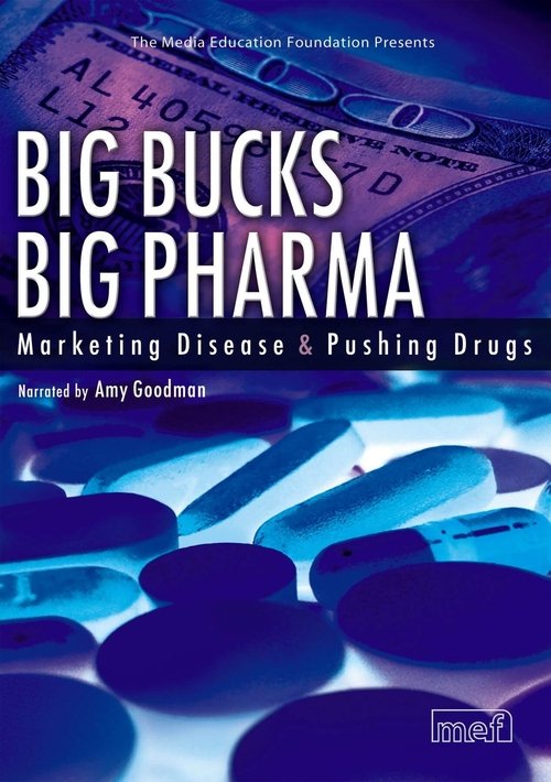 Poster of Big Bucks Big Pharma - Marketing Disease and Pushing Drugs