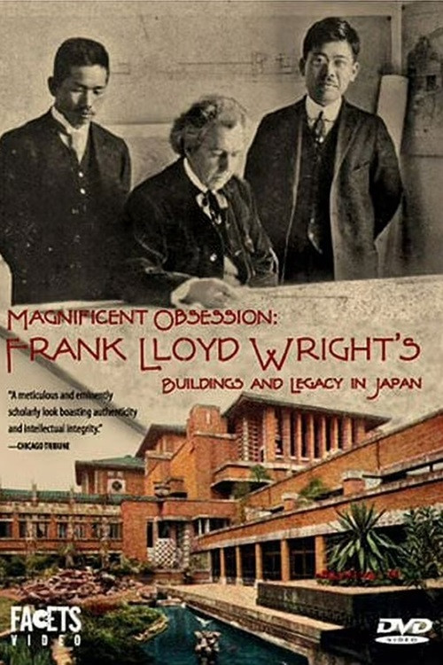 Magnificent Obsession: Frank Lloyd Wright's Buildings and Legacy in Japan电影海报