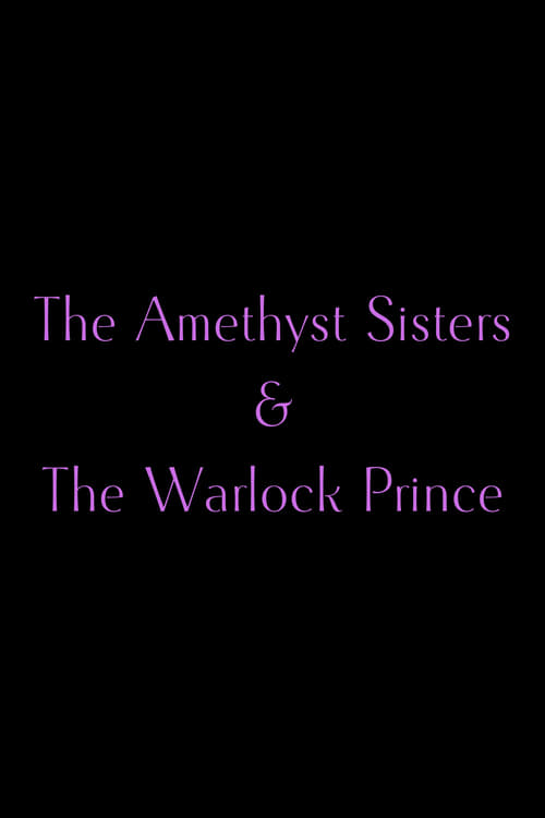The Amethyst Sisters & The Warlock Prince Poster