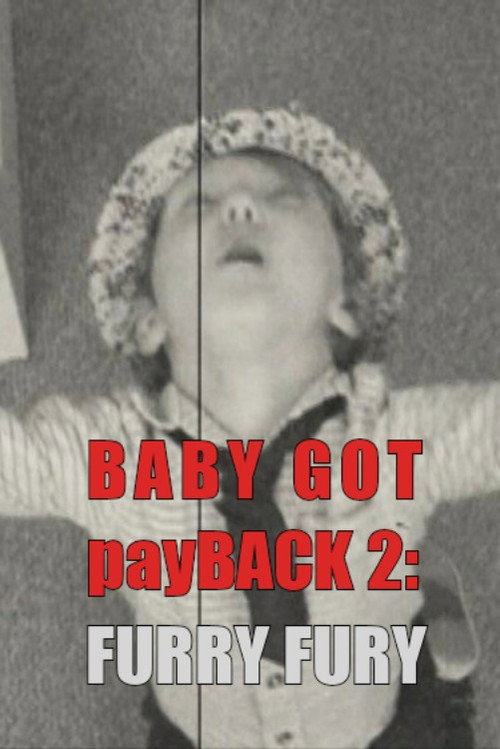 Baby Got payBack 2: Furry Fury
