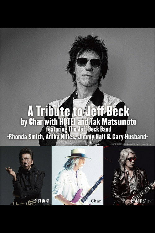 A Tribute to Jeff Beck by Char with HOTEI and Tak Matsumoto featuring The Jeff Beck Band电影海报