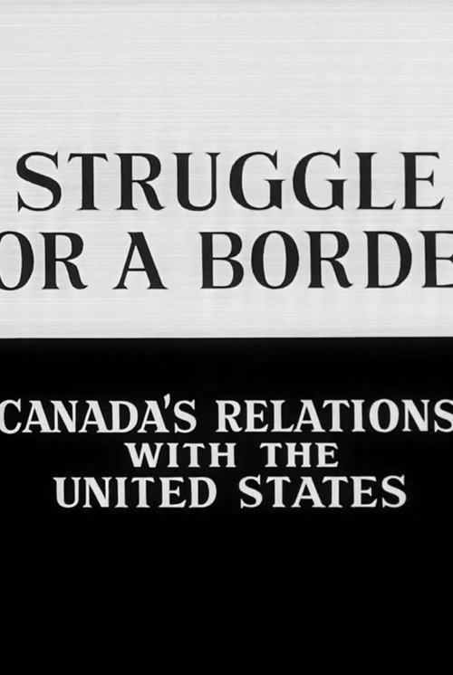 Struggle for a Border: Canada's Relations with the United States电影海报