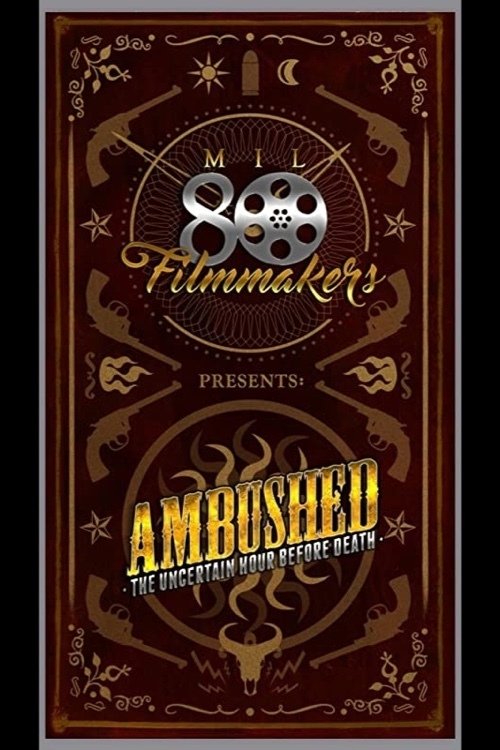 Watch Ambushed: The Uncertain Hour before Death (2021) Full Movie Online Free