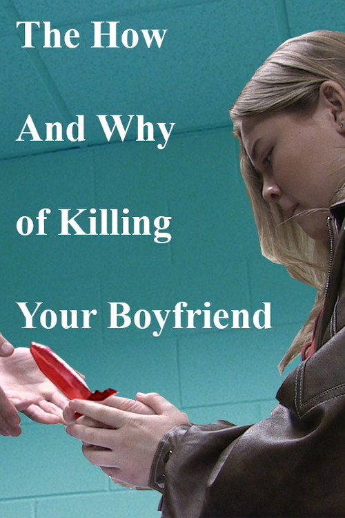 The How and Why of Killing Your Boyfriend电影海报