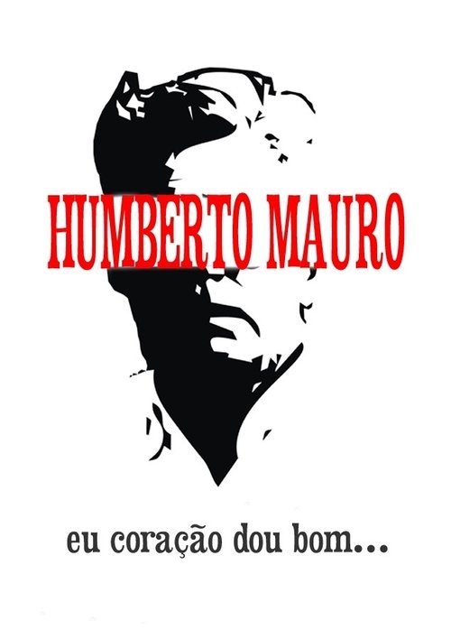 Humberto Mauro: Eu Coração Dou Bom Poster